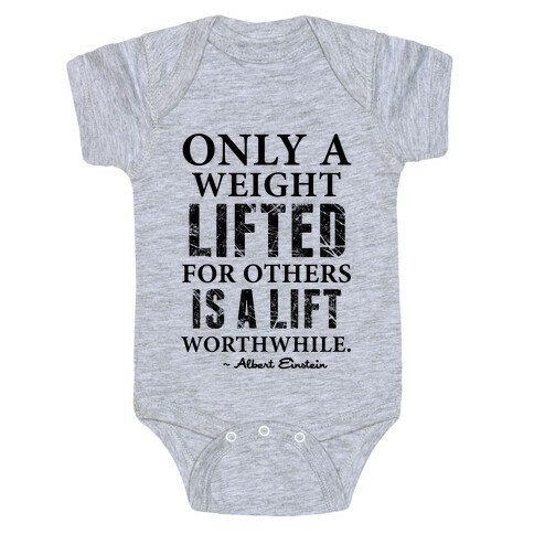 Only a Weight Lifted for Others is a Lift Worthwhile (Einstein Quote) Baby One-Piece
