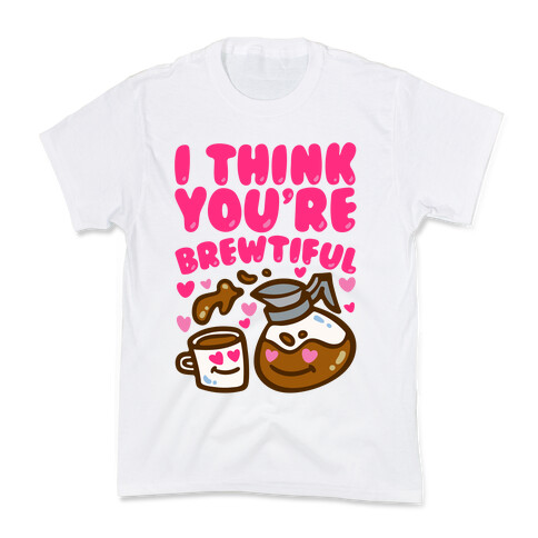 I Think You're Brewtiful Kids T-Shirt