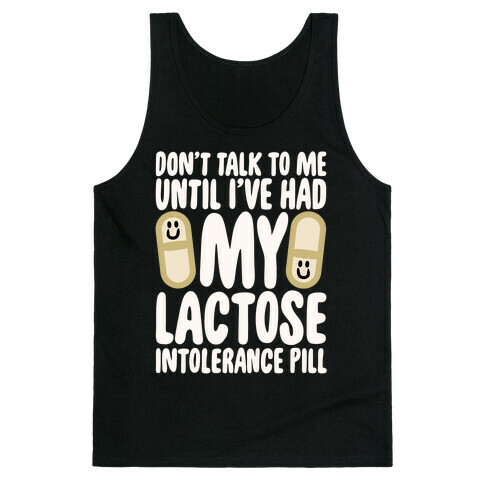Don't Talk To Me Until I've Had My Dairy Intolerance Pill Tank Top