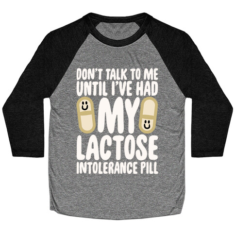 Don't Talk To Me Until I've Had My Dairy Intolerance Pill Baseball Tee