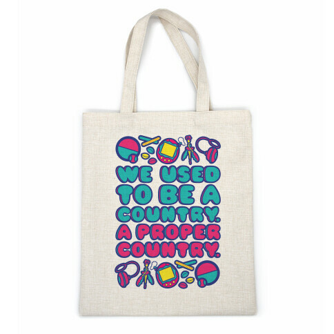 We Used To Be A Country A Proper Country 90s Toys Parody Casual Tote