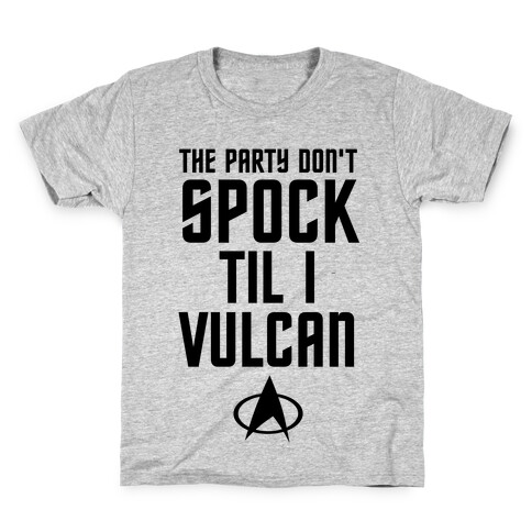 The Party Don't Spock 'Til I Vulcan Kids T-Shirt
