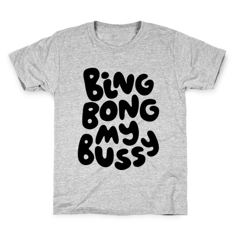 Bing Bong My Bussy Kids T-Shirt