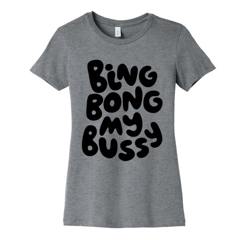 Bing Bong My Bussy Womens T-Shirt