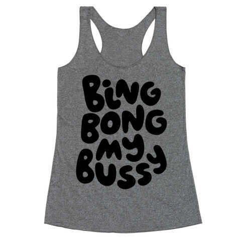 Bing Bong My Bussy Racerback Tank Top