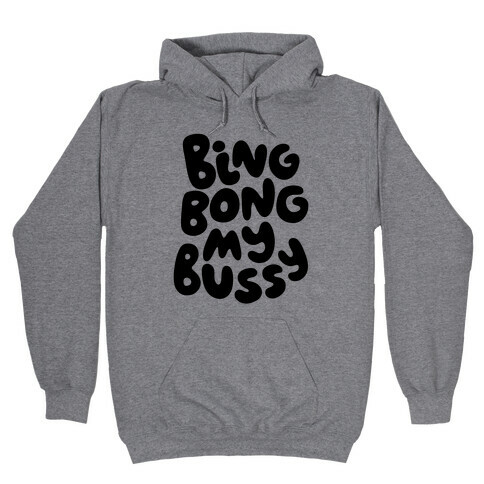 Bing Bong My Bussy Hooded Sweatshirt