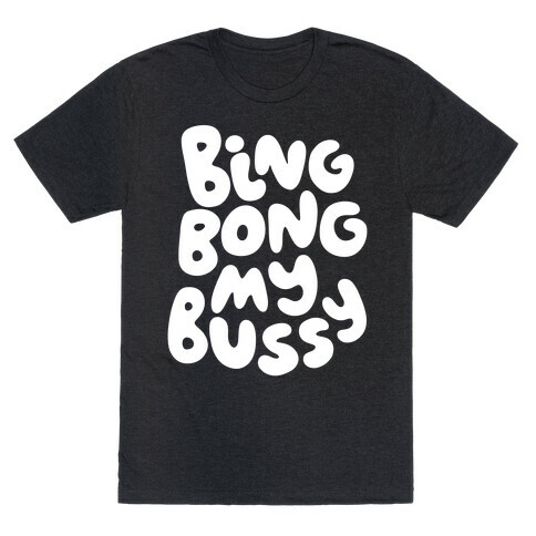 Bing Bong My Bussy T-Shirt