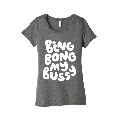 Bing Bong My Bussy Womens T-Shirt