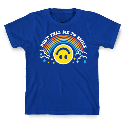 Don't Tell Me To Smile Smiley Face T-Shirt