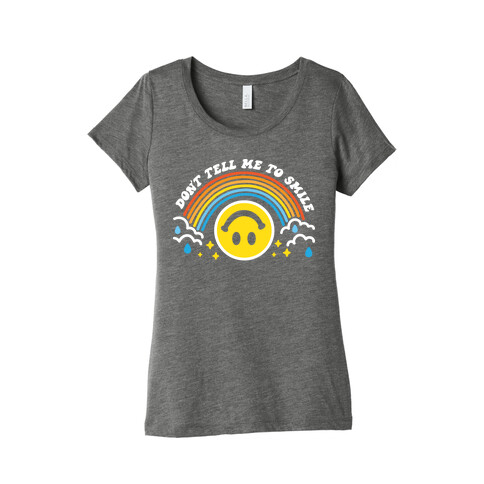 Don't Tell Me To Smile Smiley Face Womens T-Shirt