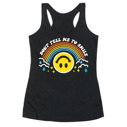 Don't Tell Me To Smile Smiley Face Racerback Tank Top