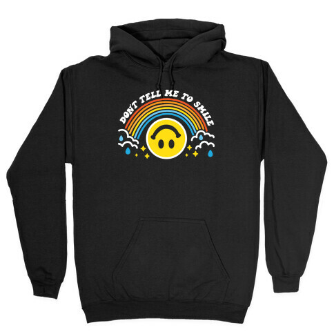 Don't Tell Me To Smile Smiley Face Hooded Sweatshirt