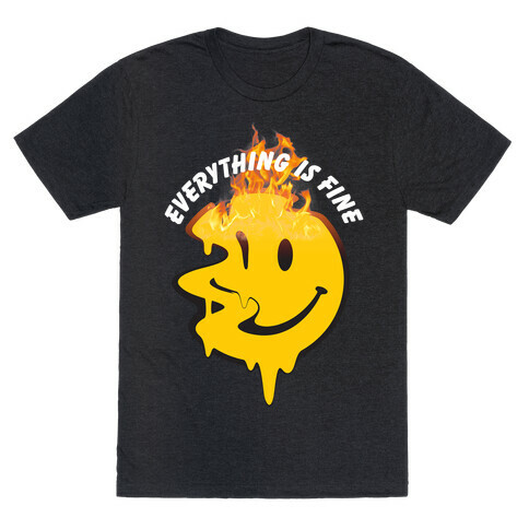 Everything Is Fine Melting Smiley T-Shirt