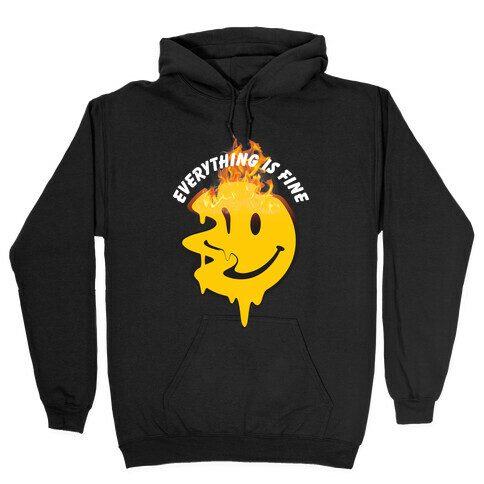 Everything Is Fine Melting Smiley Hooded Sweatshirt