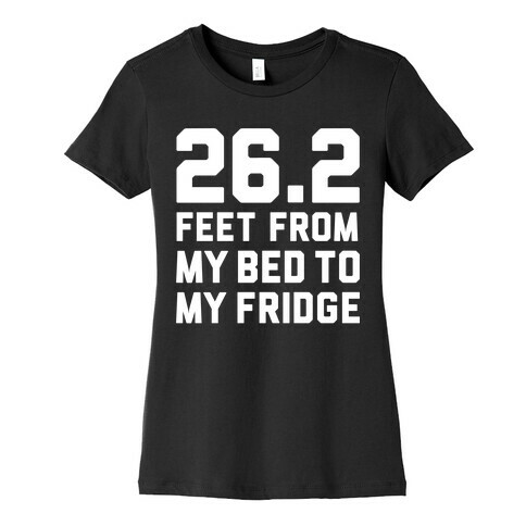 Bed To Fridge Womens T-Shirt