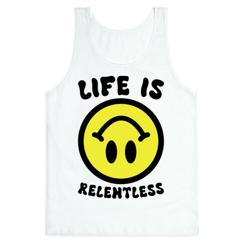 Life is Relentless Smiley Tank Top