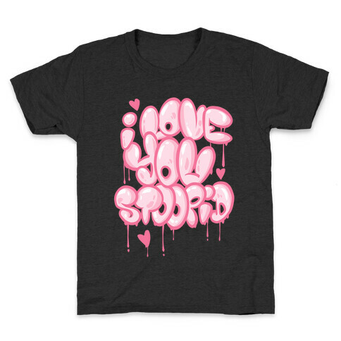 I Love You Stoopid Kids T-Shirt