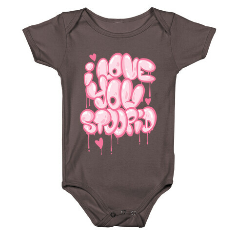 I Love You Stoopid Baby One-Piece