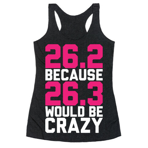 26.3 Would Be Crazy Racerback Tank Top