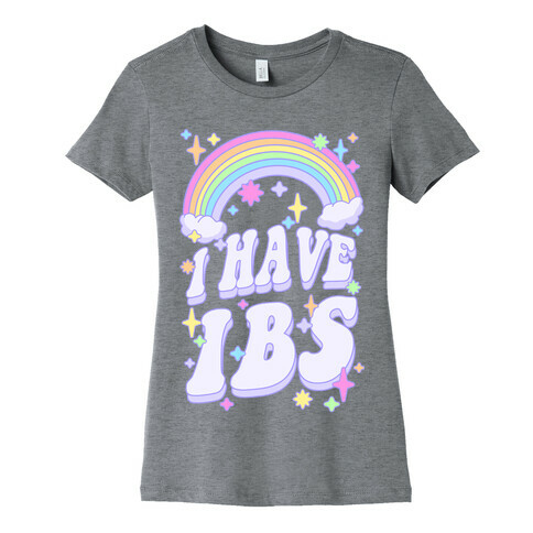 I Have IBS Womens T-Shirt