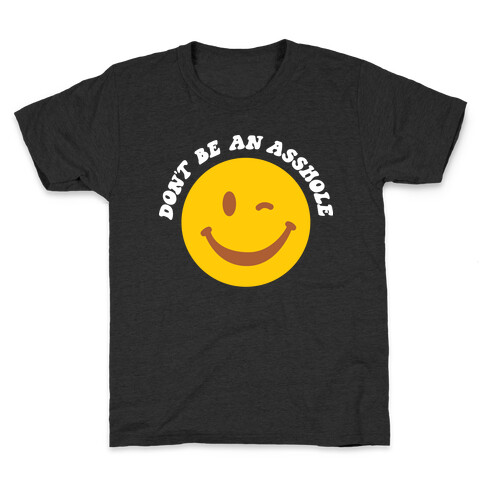 Don't Be An Asshole Winking Smiley Kids T-Shirt