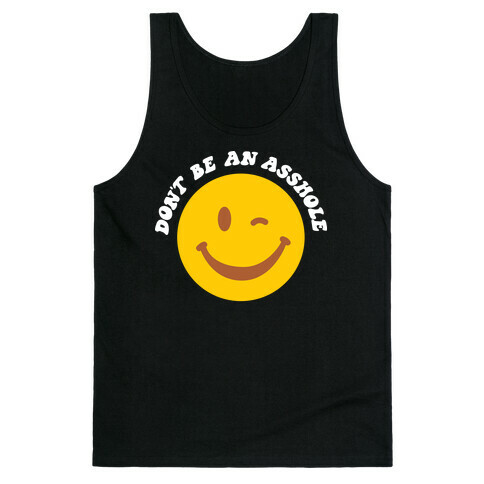 Don't Be An Asshole Winking Smiley Tank Top