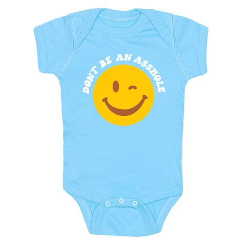 Don't Be An Asshole Winking Smiley Baby One-Piece