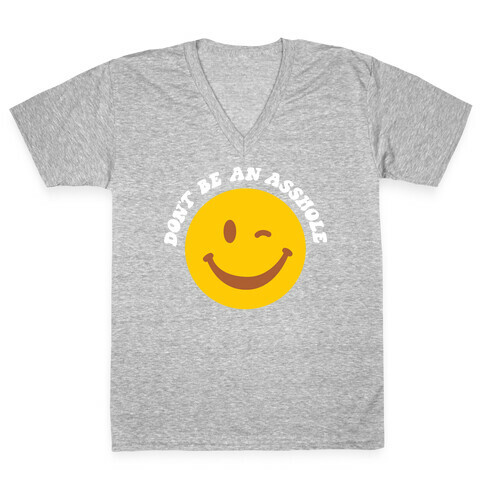 Don't Be An Asshole Winking Smiley V-Neck Tee Shirt