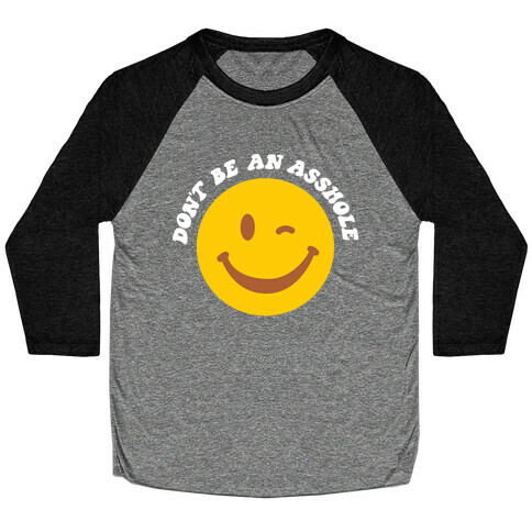 Don't Be An Asshole Winking Smiley Baseball Tee