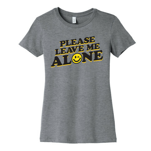 Please Leave Me Alone Smiley Womens T-Shirt