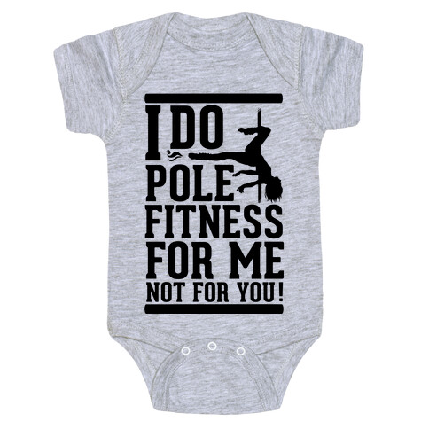 I Do Pole Fitness For Me Not For You! Baby One-Piece