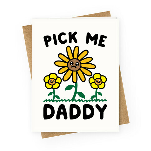 Pick Me Daddy Greeting Card