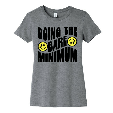 Doing The Bare Minimum Smiley Face Womens T-Shirt