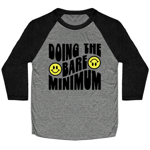 Doing The Bare Minimum Smiley Face Baseball Tee