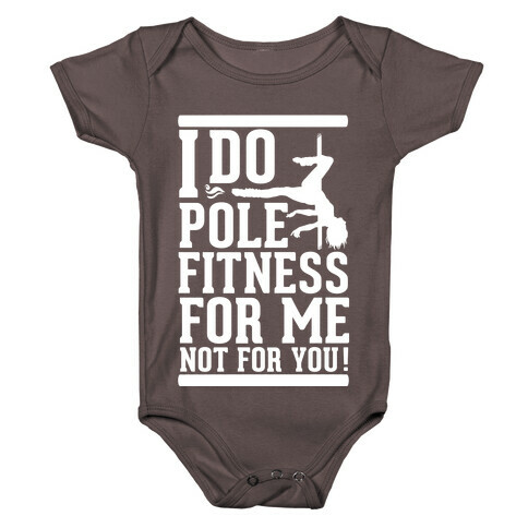 I Do Pole Fitness For Me Not For You! Baby One-Piece