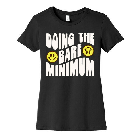 Doing The Bare Minimum Smiley Face Womens T-Shirt