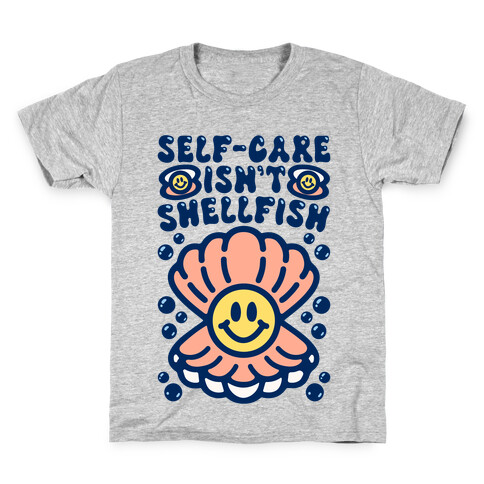 Self-Care Isn't Shellfish  Kids T-Shirt