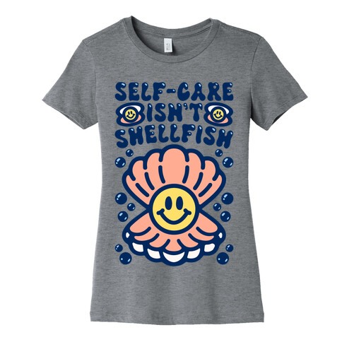 Self-Care Isn't Shellfish  Womens T-Shirt