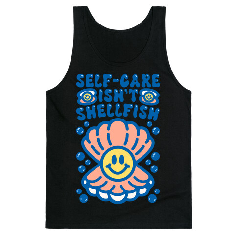 Self-Care Isn't Shellfish  Tank Top