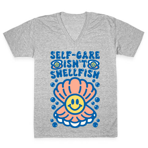 Self-Care Isn't Shellfish  V-Neck Tee Shirt