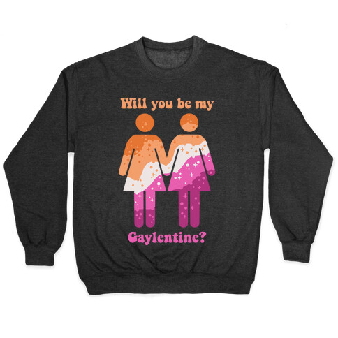 Will You Be My Gaylentine? Lesbian Love Pullover