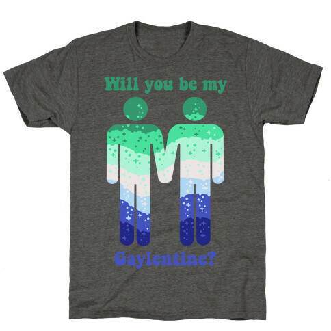 Will You Be My Gaylentine? Gay Love T-Shirt