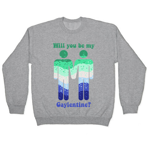 Will You Be My Gaylentine? Gay Love Pullover