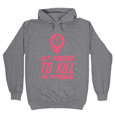 Set Phasers To Kill The Patriarchy Hooded Sweatshirt