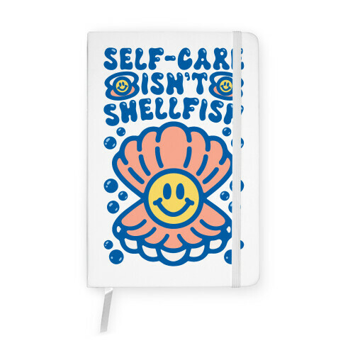 Self-Care Isn't Shellfish  Notebook