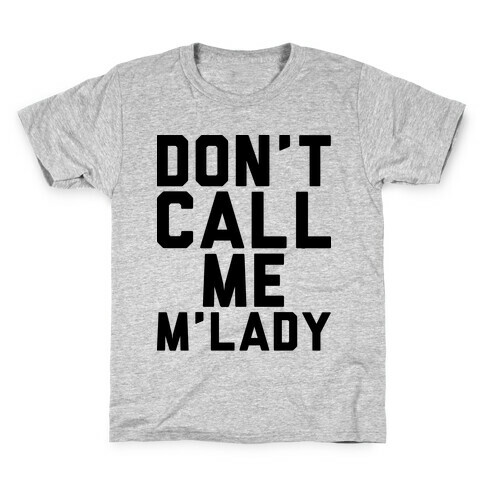 Don't Call Me M'lady Kids T-Shirt