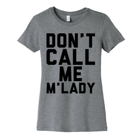 Don't Call Me M'lady Womens T-Shirt