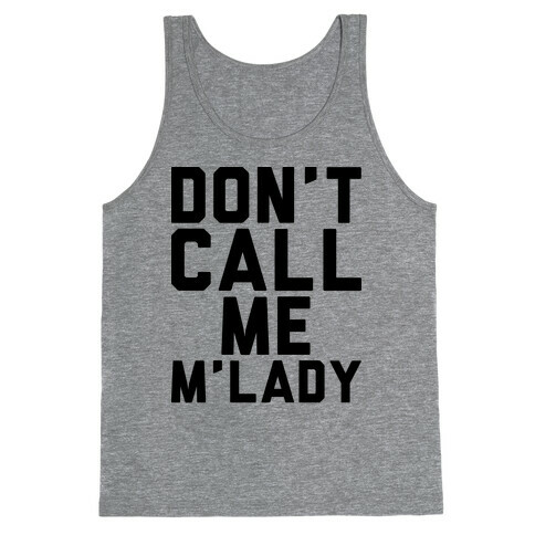 Don't Call Me M'lady Tank Top