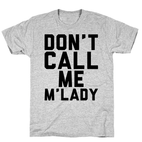 Don't Call Me M'lady T-Shirt