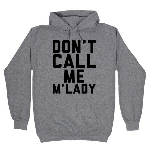 Don't Call Me M'lady Hooded Sweatshirt